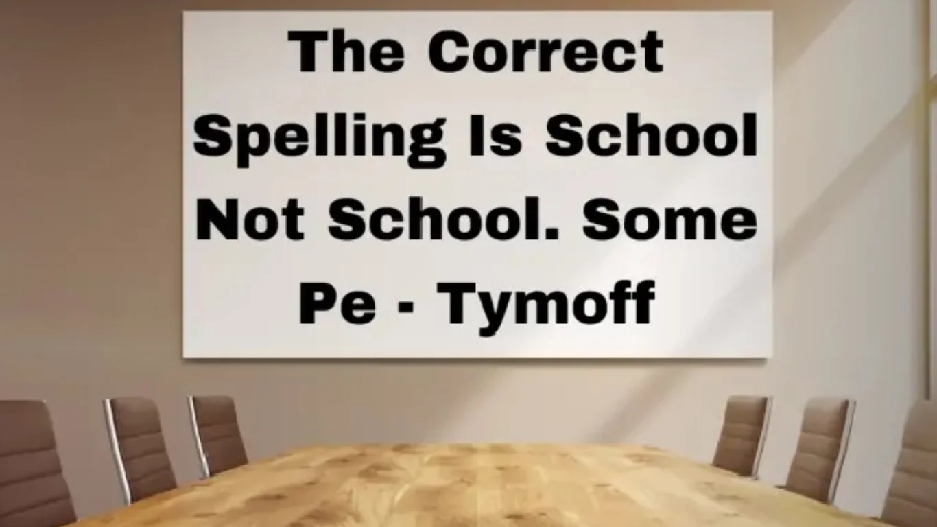 The Correct Spelling is School Not Shcool. Some PE - Tymoff