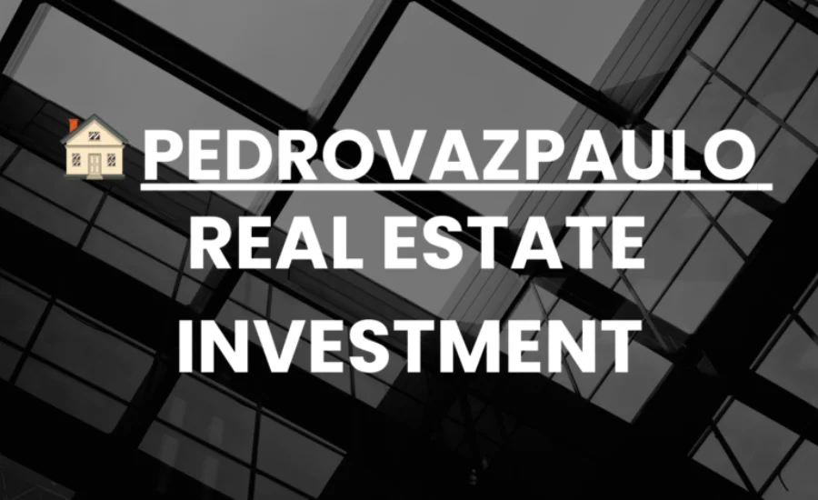 pedrovazpaulo real estate investment